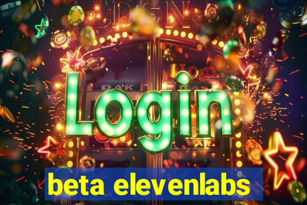 beta elevenlabs